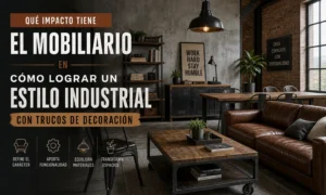 qué impacto tiene el mobiliario en Cómo lograr un estilo industrial con trucos de decoración
