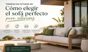 tendencias futuras en Cómo elegir el sofá perfecto para exteriores